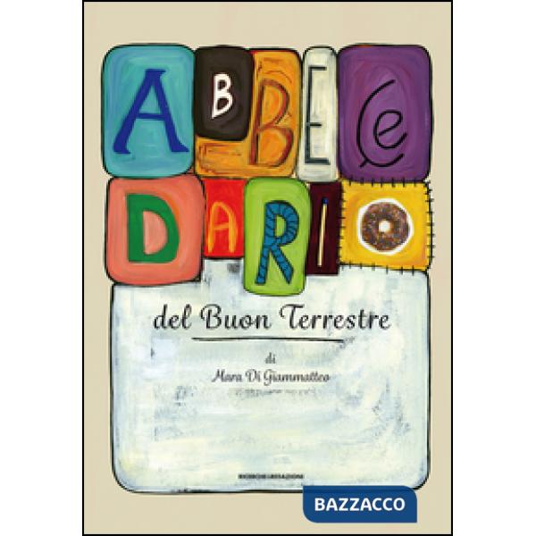 Abbecedario del buon terrestre. Ediz. illustrata
