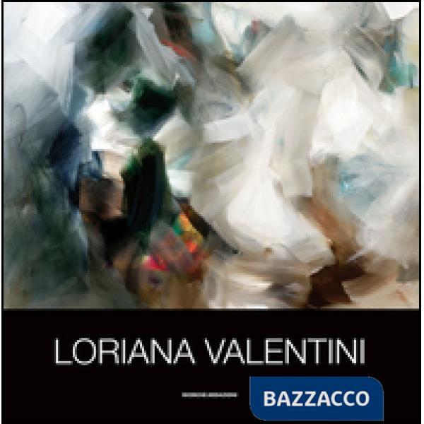 Loriana Valentini. Ediz. illustrata
