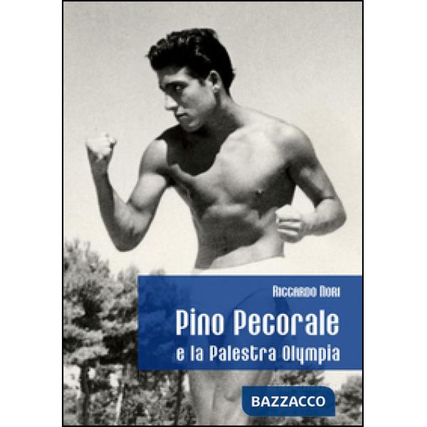 Pino Pecorale e la palestra Olympia. Una storia di sport e di vita a Teramo
