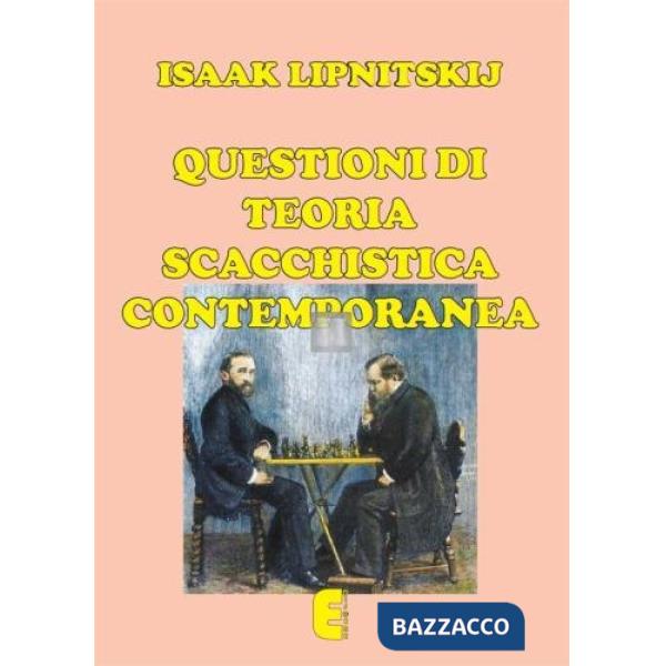 Questioni di teoria scacchistica contemporanea
