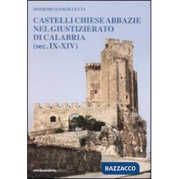 Castelli chiese abbazie nel giustizierato di Calabria (sec. IX-XIV)