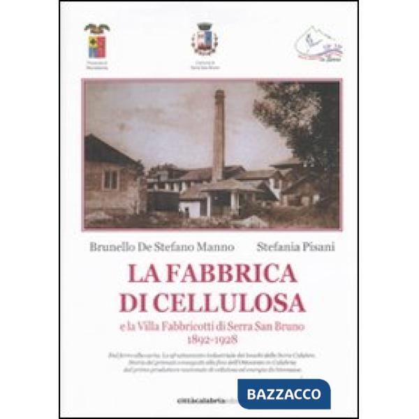 Fabbrica di cellulosa e la Villa Fabbricotti di Serra San Bruno (1892-1928. Ediz