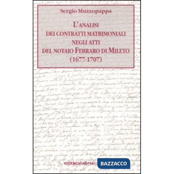 Analisi dei contratti matrimoniali negli atti del notaio Ferraro di Mileto (1677-1707) (L')