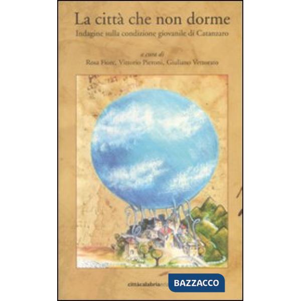 Città che non dorme. Indagine sulla condizione giovanile di Catanzaro (La)