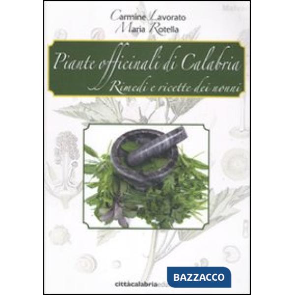 Piante officinali di Calabria. Rimedi e ricette dei nonni