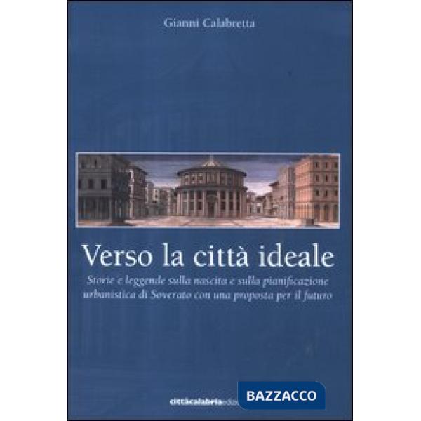 Verso la città ideale. Storie e leggende sulla nascita della pianificazione urbanistica di Soverato con una proposta per il futu