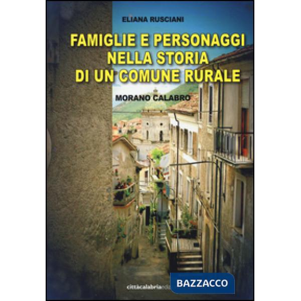 Famiglie e personaggi nella storia di un comune rurale. Morano Calabro