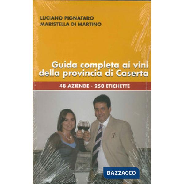Guida completa ai vini della provincia di Caserta. 48 aziende, 250 etichette