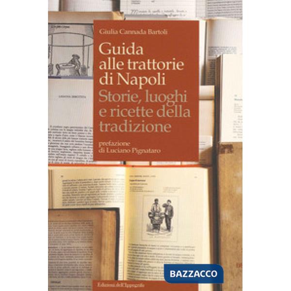 Guida alle trattorie di Napoli. Storie, luoghi e ricette della tradizione