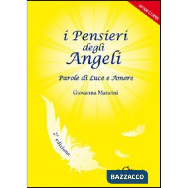 Pensieri degli angeli. Parole di luce e amore (I)