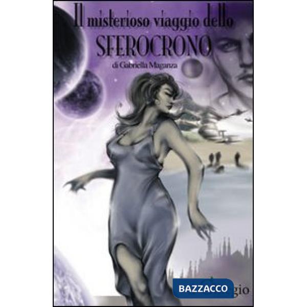 Misterioso viaggio dello sferocrono (Il)