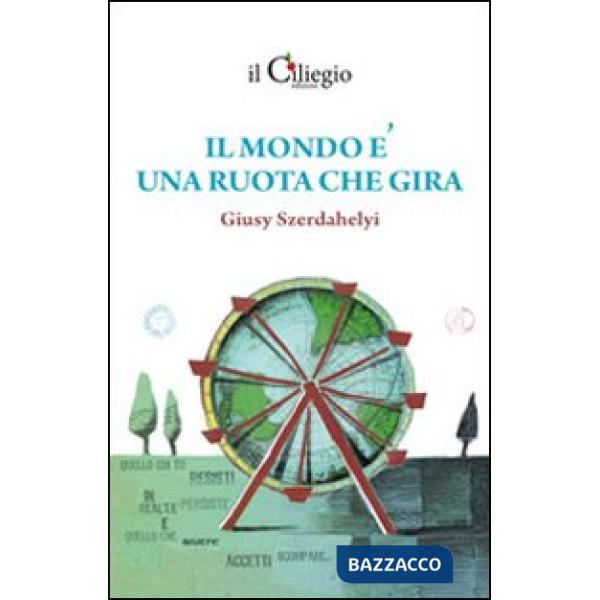 Mondo è una ruota che gira (Il)