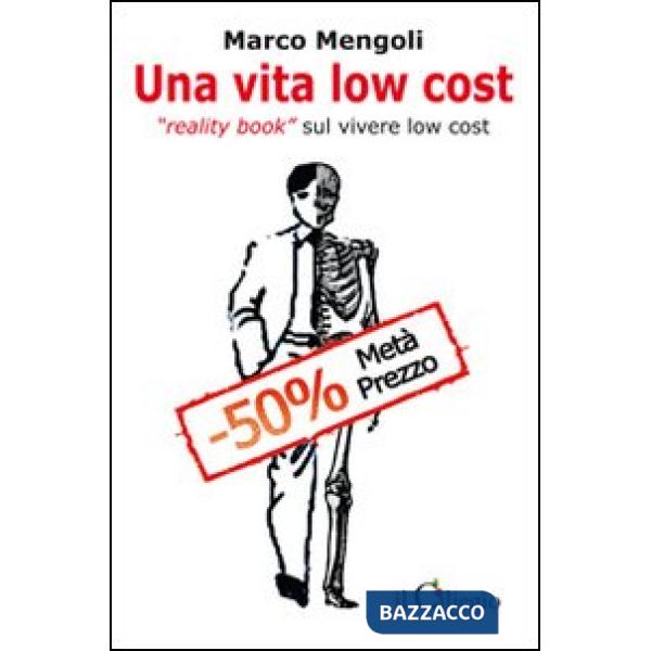 Vita low cost. Reality book sul vivere low cost (Una)
