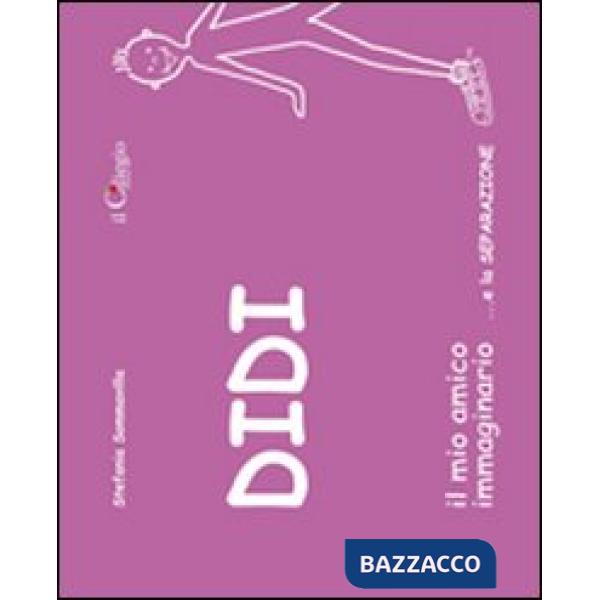 Didi il mio amico immaginario... e la separazione. Ediz. illustrata