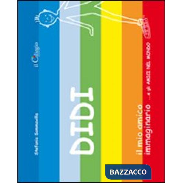 Didi il mio amico immaginario... e gli amici nel mondo. Ediz. illustrata