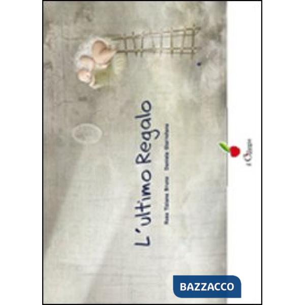 Ultimo regalo. Ediz. illustrata (L')