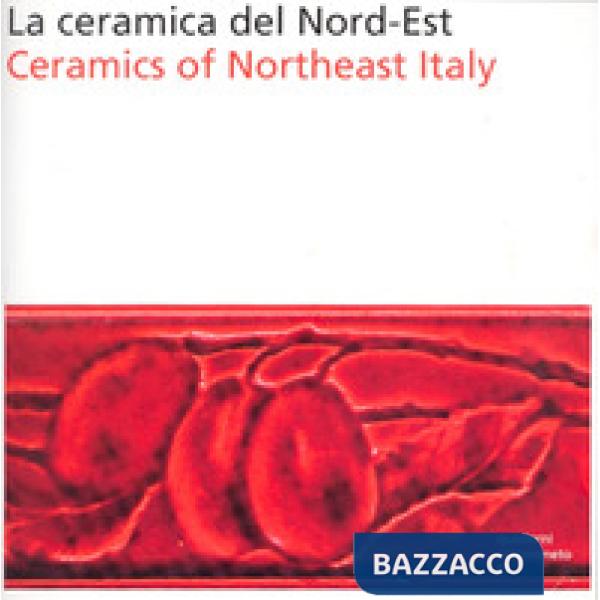 Ceramica del nord-est. Ediz. italiana e inglese (La)