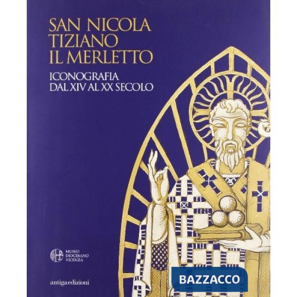 San Nicola, Tiziano, il merletto. Iconografia dal XIV al XX secolo. Ediz. illustrata