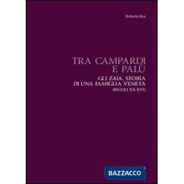 Tra Campardi e Palù. Gli Zaia. Storia di una famiglia veneta