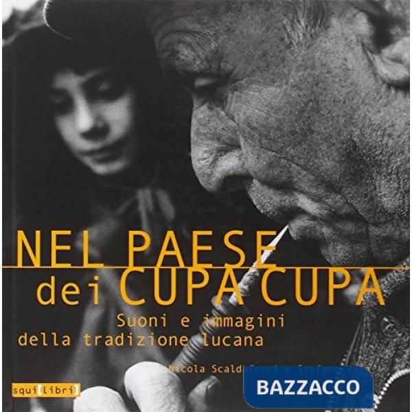 Nel paese dei cupa cupa. Suoni e immagini della tradizione lucana. Con CD Audio