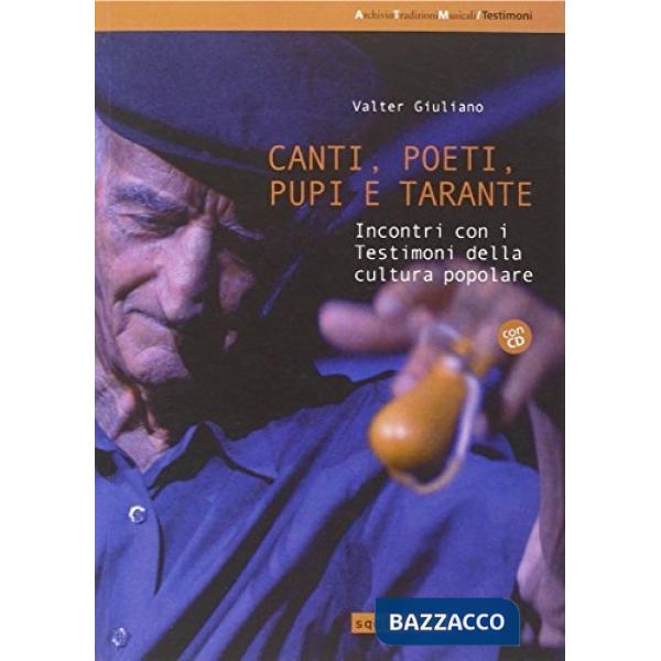 Canti, poeti, pupi e tarante. Incontri con i testimoni della cultura popolare. Con CD Audio