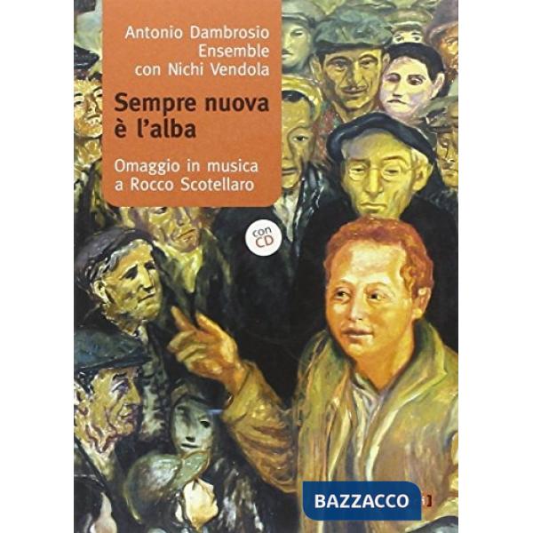 Sempre nuova è l'alba. Omaggio in musica a Rocco Scotellaro. Con CD Audio