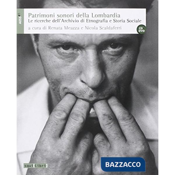 Patrimoni sonori della Lombardia. Le ricerche dell'Archivio di Etnografia e Storia Sociale. Con CD Audio. Con DVD