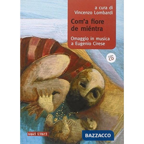 Com'a fiore de rientra. Omaggi in musica a Eugenio Cirese. Con CD Audio