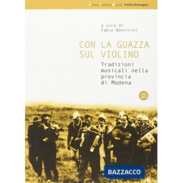 Con la guazza sul violino. Tradizioni musicali nella provincia di Modena. Con CD Audio