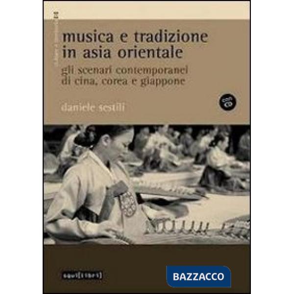 Musica e tradizione in Asia Orientale. Gli scenari contemporanei di Cina, Corea e Giappone. Con CD Audio