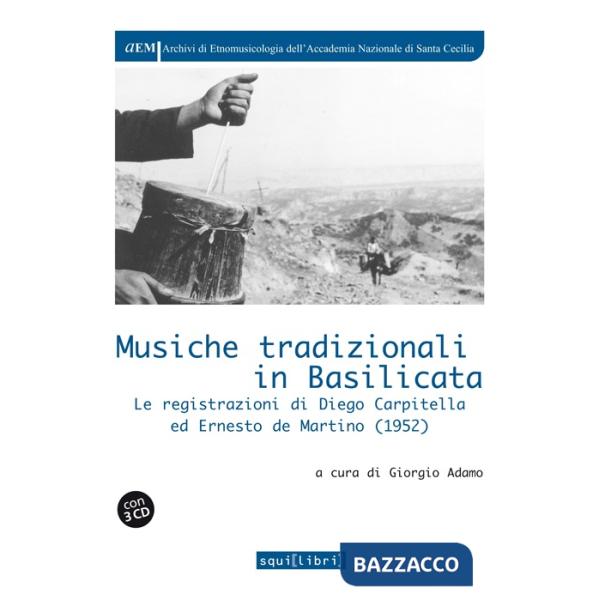 Musiche tradizionali in Basilicata. Le registrazioni di Diego Carpitella ed Ernesto de Martino (1952). Con 3 CD Audio