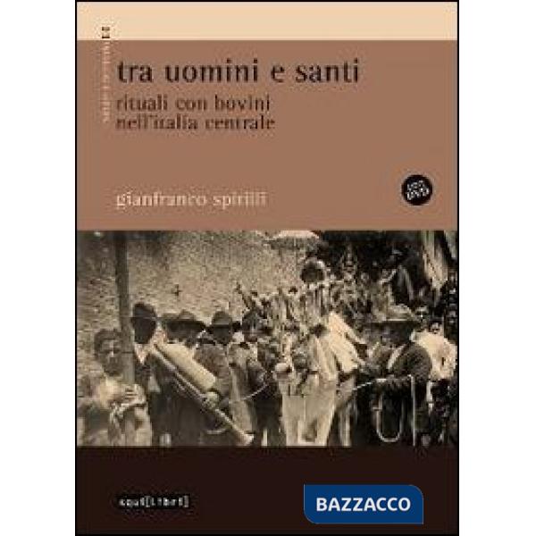 Tra uomini e santi. Rituali con bovini nell'Italia centrale. Con DVD