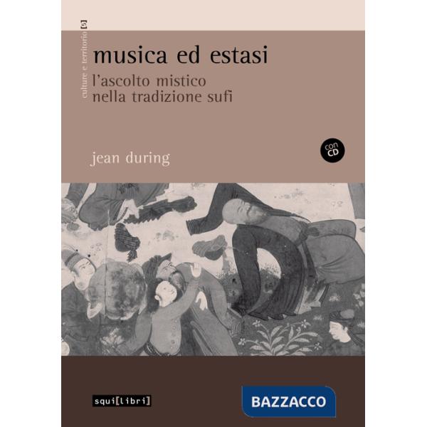 Musica ed estasi. L'ascolto mistico nella tradizione sufi. Con CD Audio