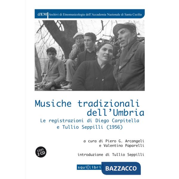 Musiche tradizionali dell'Umbria. Le registrazioni di Diego Carpitella e Tullio. Con CD Audio