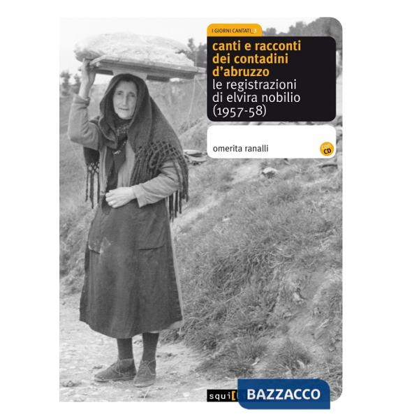 Canti e racconti dei contadini d'Abruzzo. Le registrazioni di Elvira Nobilio (1957-58). Con CD Audio