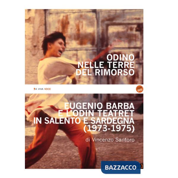 Odino nelle terre del rimorso. Eugenio Barba e l'Odin Teatret in Salento e Sardegna. Con DVD video