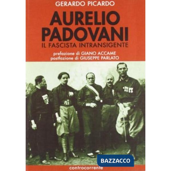 Aurelio Padovani. Il fascista intransigente
