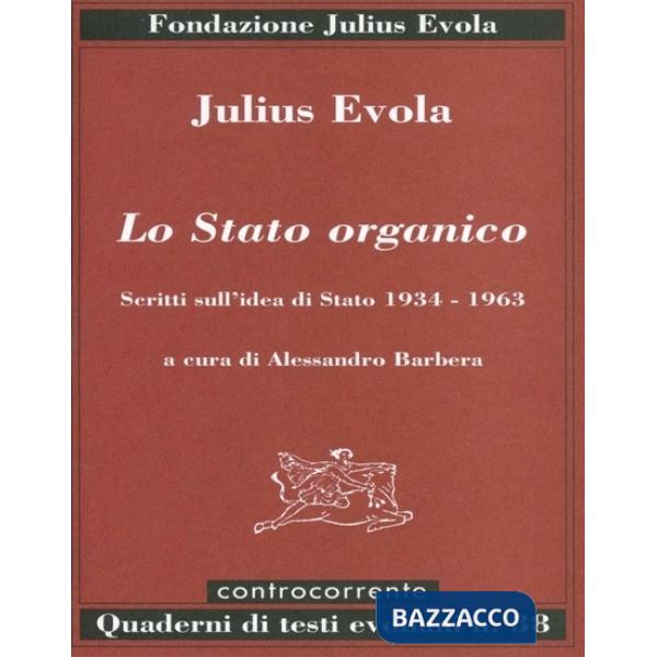 Stato organico. Scritti sull'idea di Stato 1934-1963 (Lo)