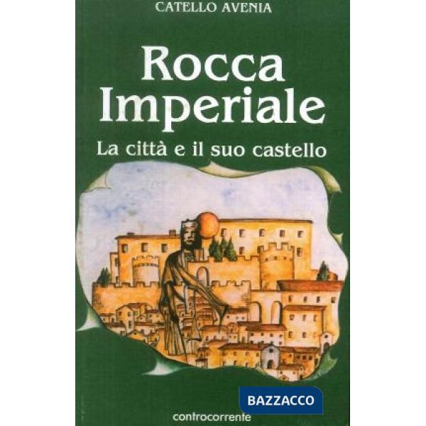 Rocca imperiale. La città e il suo castello
