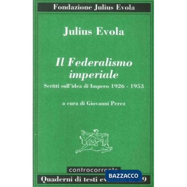 Federalismo imperiale. Scritti sull'idea di impero 1926-1953 (Il)