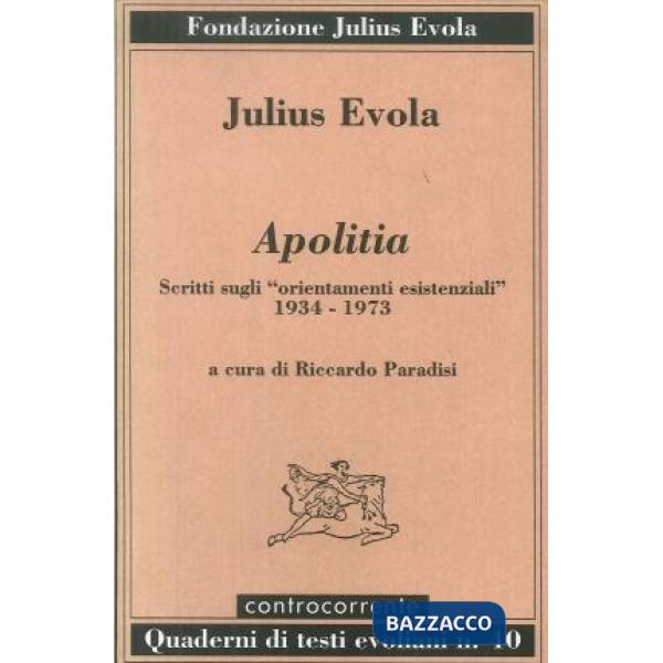 Apolitia. Scritti sugli «orientamenti esistenziali» 1934-1973
