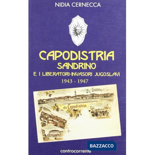 Capodistria, Sandrino e i liberatori-invasori jugoslavi (1943-1947)