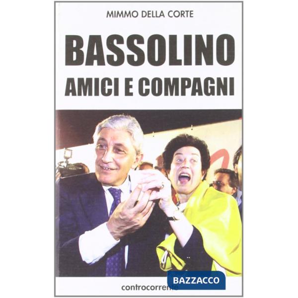 Bassolino, amici e compagni