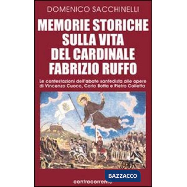 Memorie storiche sulla vita del cardinale Fabrizio Ruffo. Le contestazioni dell'abate sanfedista alle opere di Vincenzo Cuoco, C