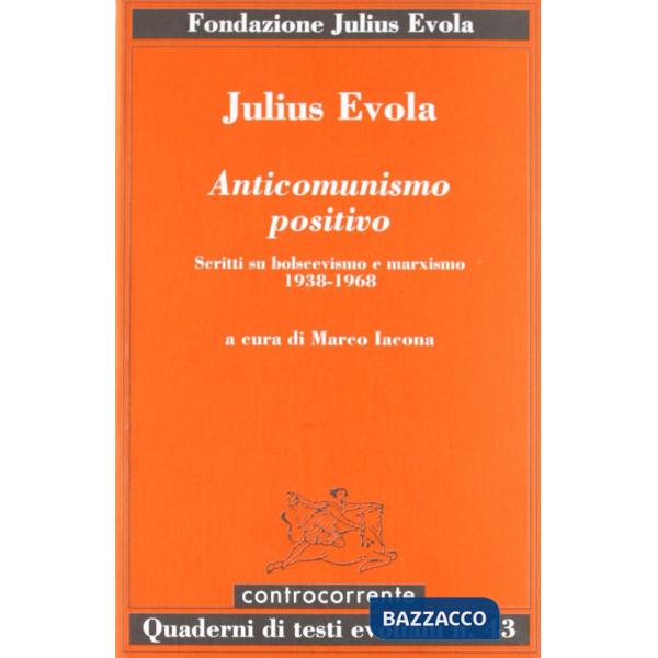 Anticomunismo positivo. Scritti su bolscevismo e marxismo (1938-1968)