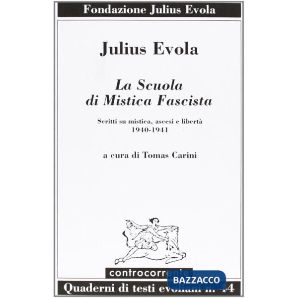 Scuola di mistica fascista. Scritti di mistica, ascesi e libertà (1940-1941) (La)