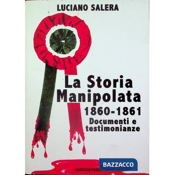 Storia manipolata 1860-61. Documenti e testimonianze (La)