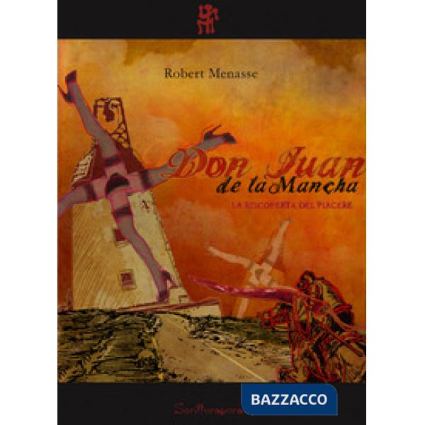 Don Juan de la Mancha. La riscoperta del piacere