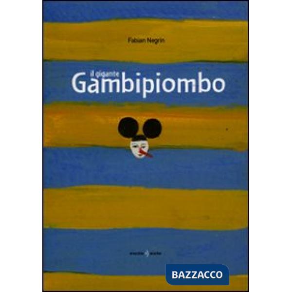 Gigante Gambipiombo. Ediz. illustrata (Il)