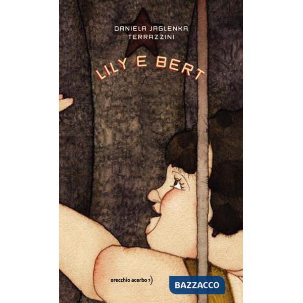 Lily e Bert. Ediz. illustrata